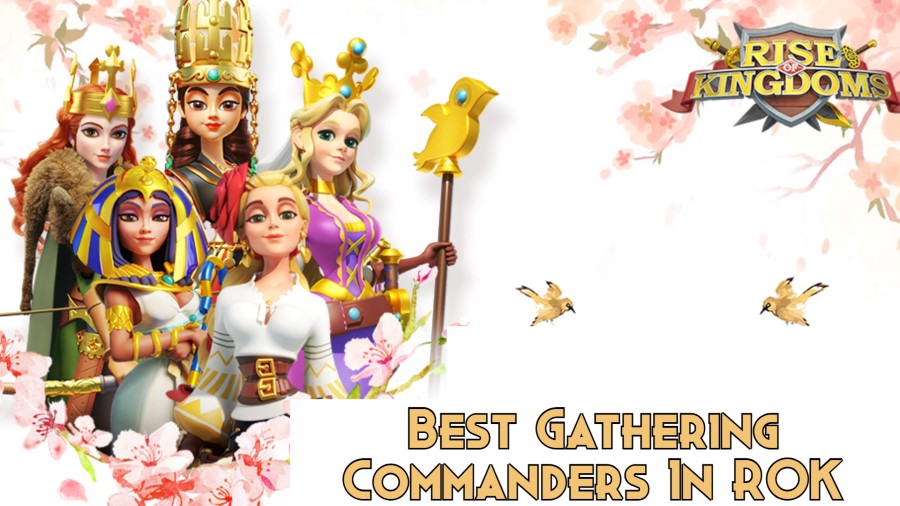 Rise of Kingdoms Best Gathering Commanders 2024
