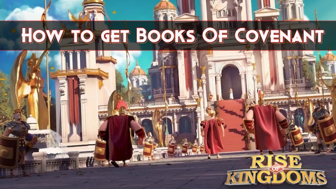How To Get Book Of Covenant and Castle Upgrade Requirement Rise of Kingdoms
