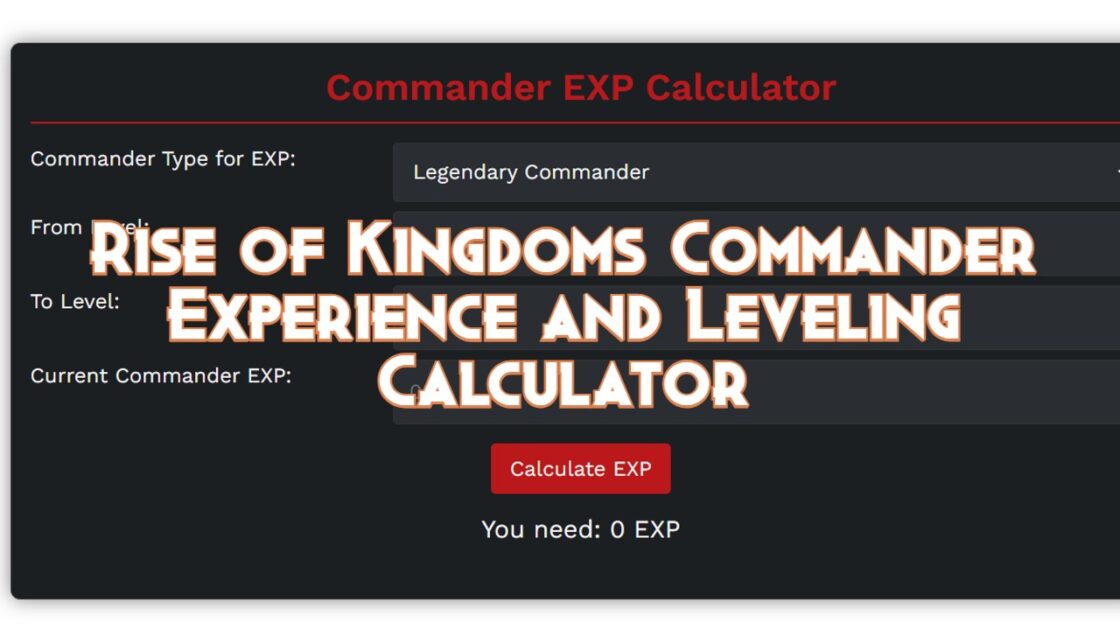 Rise of Kingdoms Commander Experience and Level Calculator