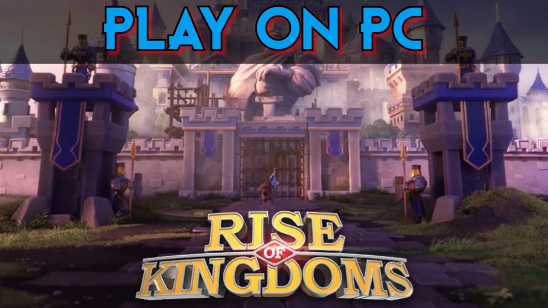 Rise of Kingdoms PC or Mac Official Download – July 2024